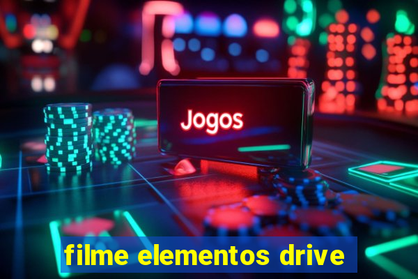 filme elementos drive